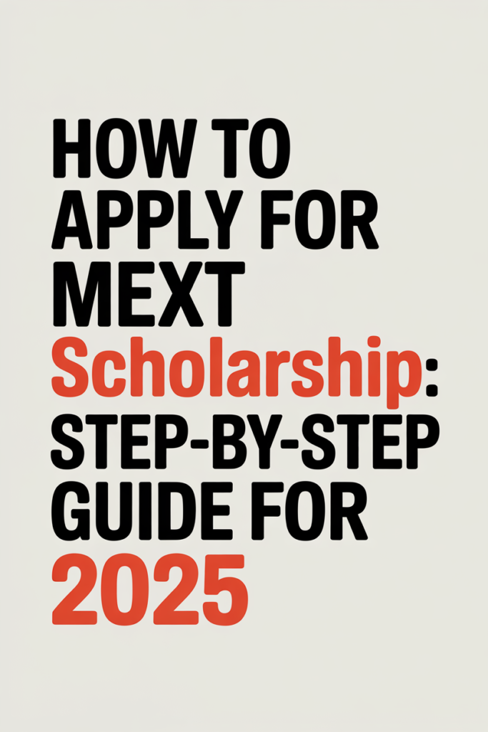 How to Apply for MEXT Scholarship Step-by-Step Guide for 2025