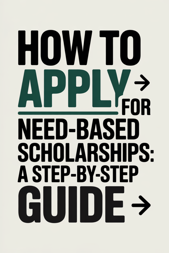 How to Apply for Need-Based Scholarships A Step-by-Step Guide