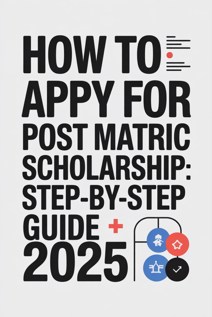 How to Apply for Post Matric Scholarship Step-by-Step Guide 2025