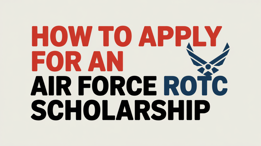 How to Apply for an Air Force ROTC Scholarship